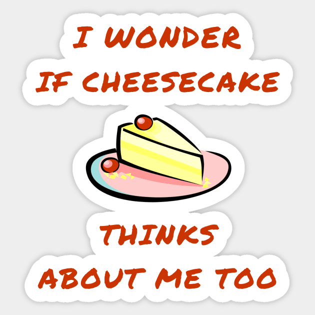 I wonder if cheesecake thinks about me too Sticker by IOANNISSKEVAS